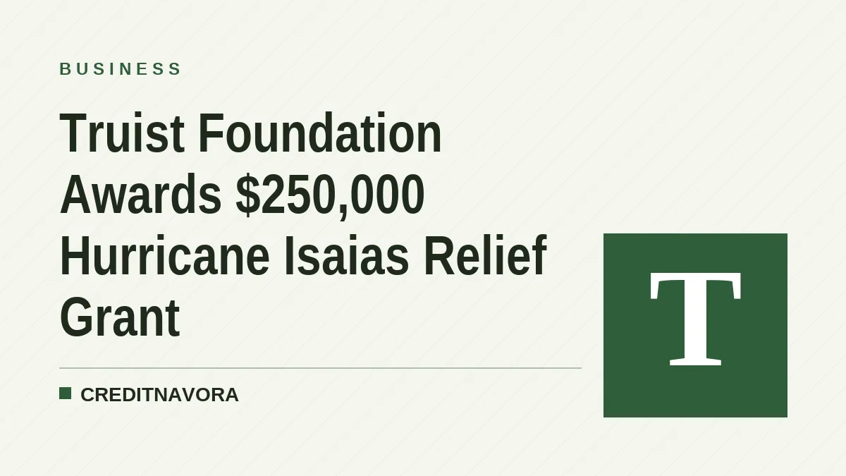 Truist Foundation Awards $250,000 Hurricane Isaias Relief Grant