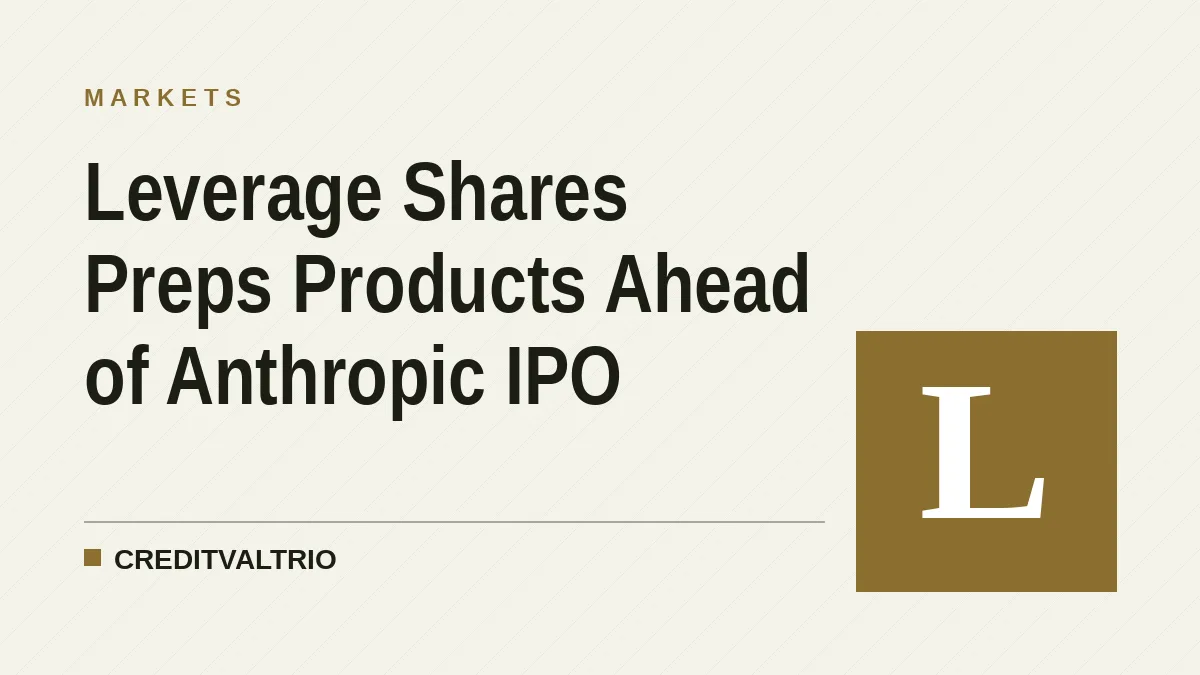 Leverage Shares Preps Products Ahead of Anthropic IPO