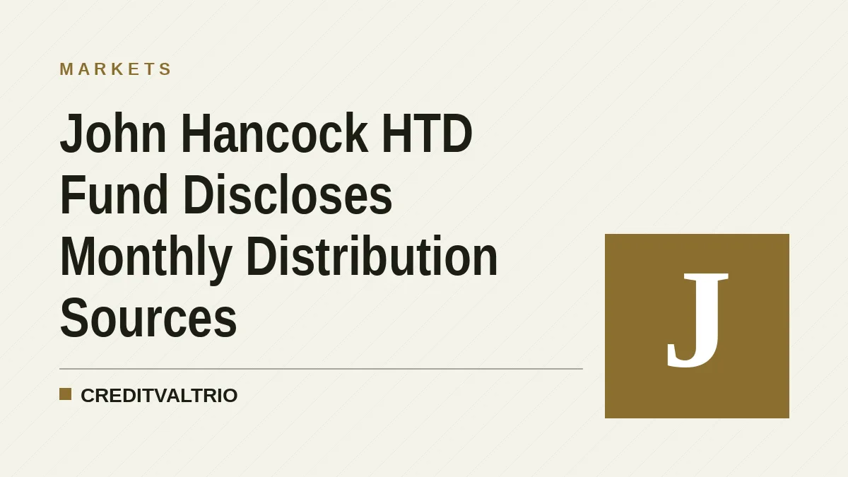 John Hancock HTD Fund Discloses Monthly Distribution Sources