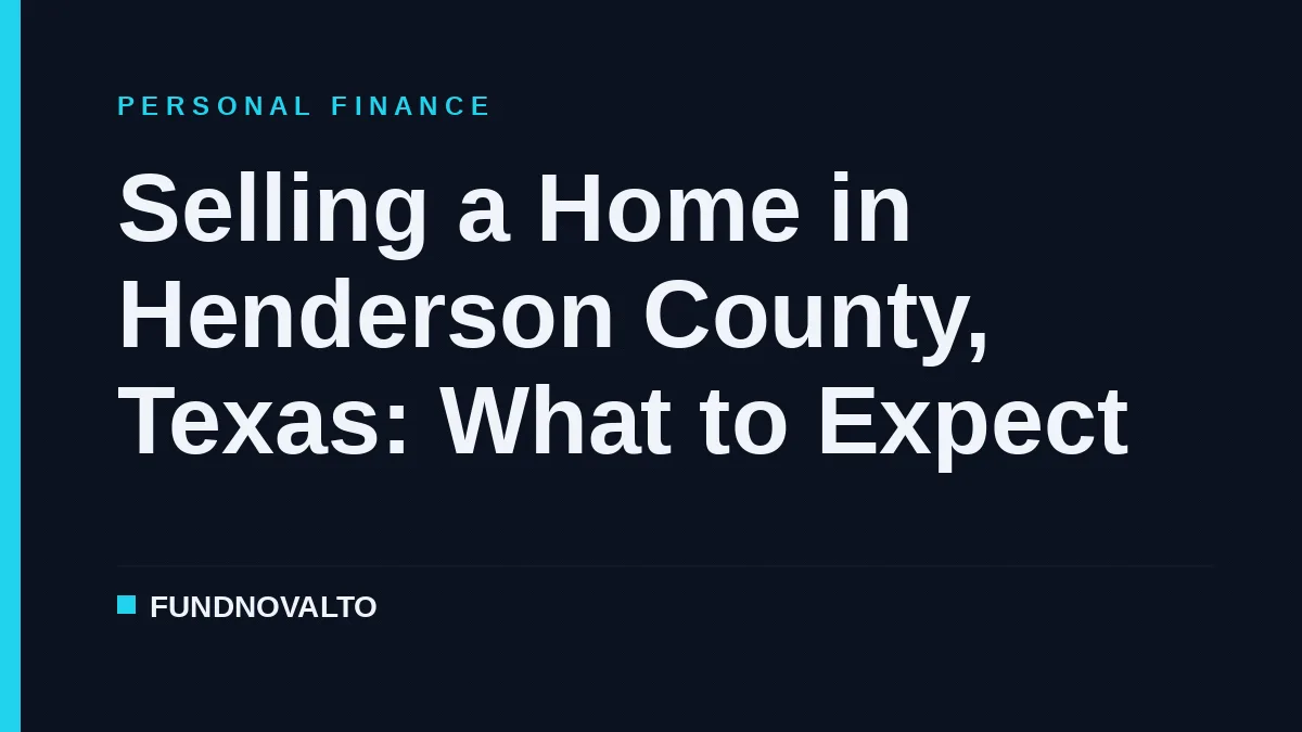 Selling a Home in Henderson County, Texas: What to Expect
