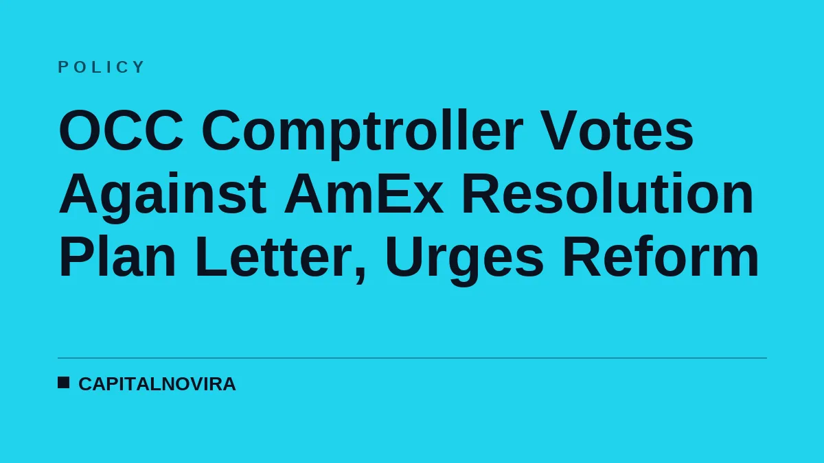 OCC Comptroller Votes Against AmEx Resolution Plan Letter, Urges Reform