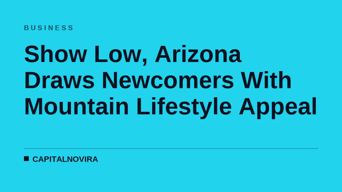 Show Low, Arizona Draws Newcomers With Mountain Lifestyle Appeal
