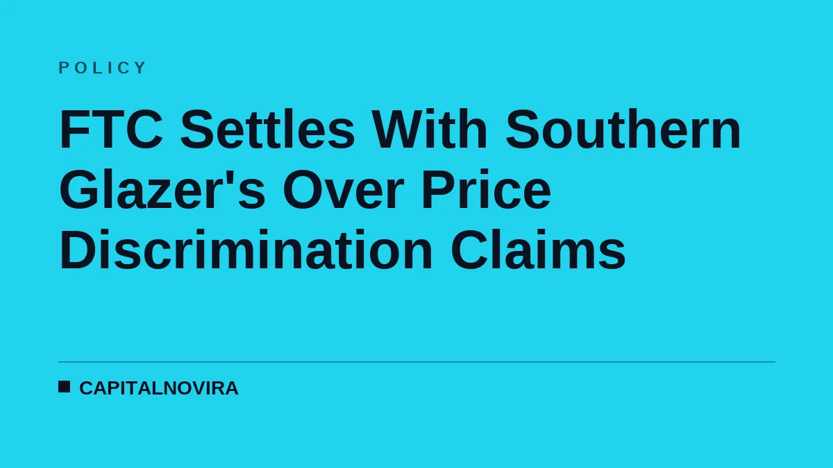 FTC Settles With Southern Glazer's Over Price Discrimination Claims
