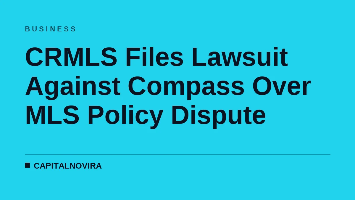 CRMLS Files Lawsuit Against Compass Over MLS Policy Dispute