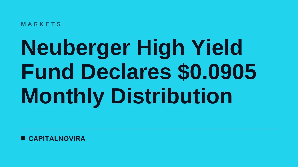 Neuberger High Yield Fund Declares $0.0905 Monthly Distribution