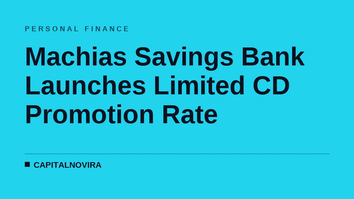 Machias Savings Bank Launches Limited CD Promotion Rate