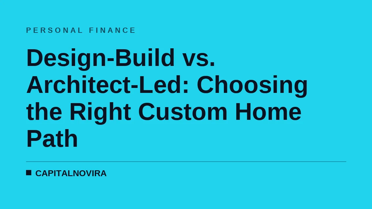 Design-Build vs. Architect-Led: Choosing the Right Custom Home Path