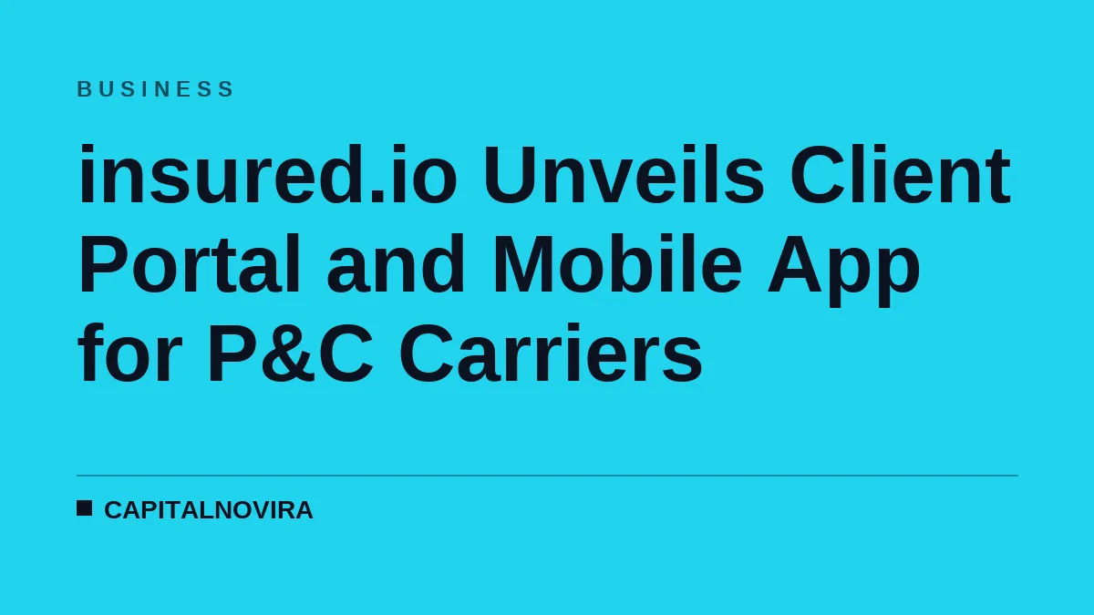 insured.io Unveils Client Portal and Mobile App for P&C Carriers