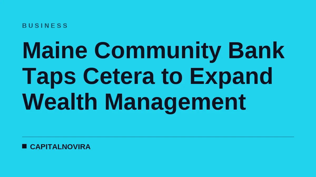 Maine Community Bank Taps Cetera to Expand Wealth Management