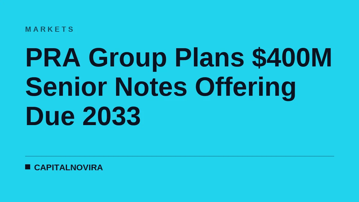 PRA Group Plans $400M Senior Notes Offering Due 2033
