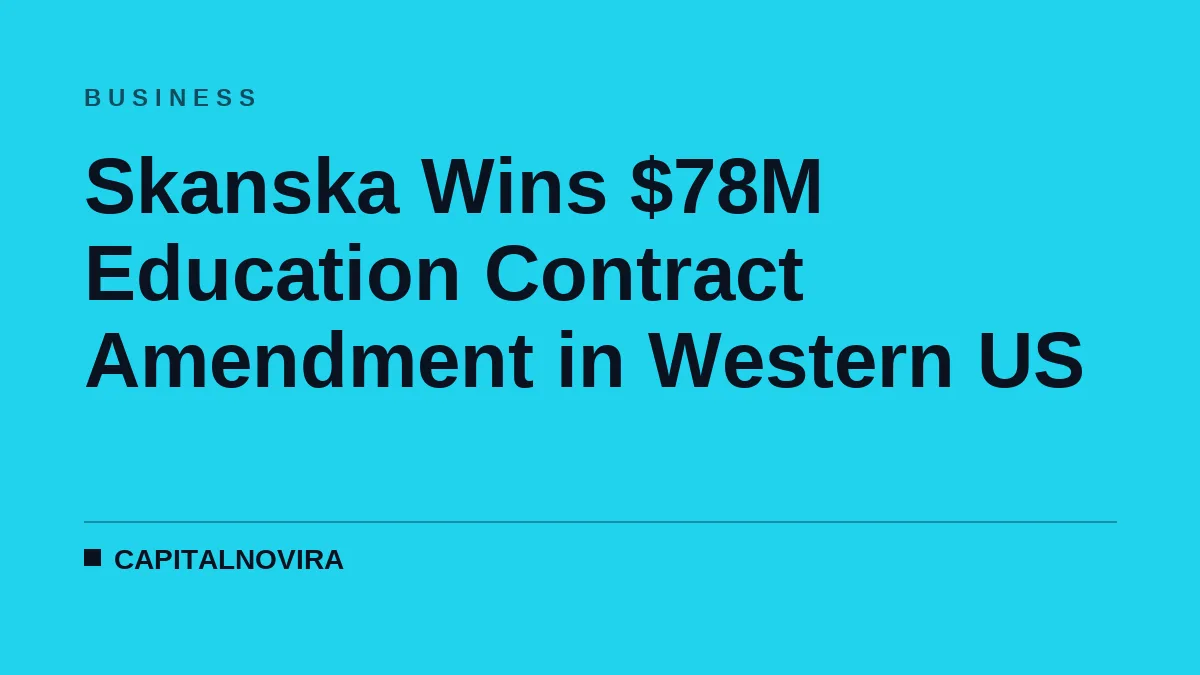 Skanska Wins $78M Education Contract Amendment in Western US