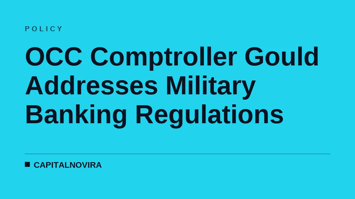 OCC Comptroller Gould Addresses Military Banking Regulations