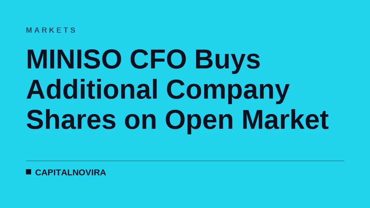 MINISO CFO Buys Additional Company Shares on Open Market