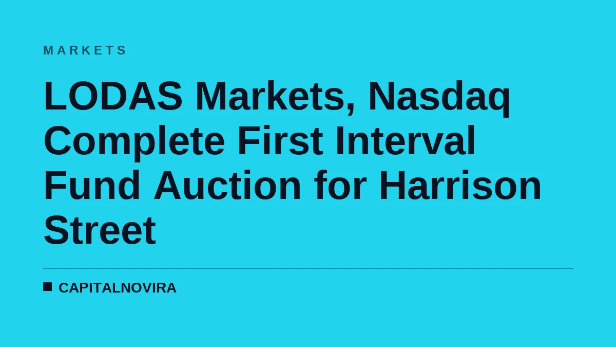LODAS Markets, Nasdaq Complete First Interval Fund Auction for Harrison Street