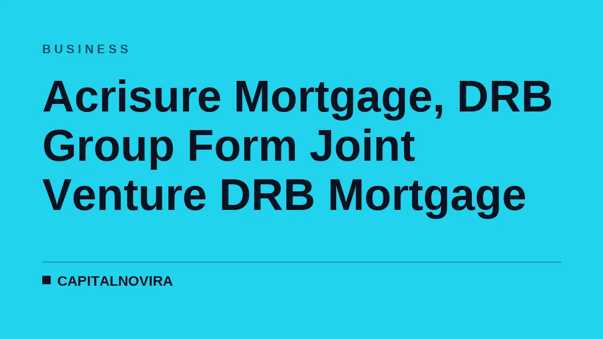 Acrisure Mortgage, DRB Group Form Joint Venture DRB Mortgage