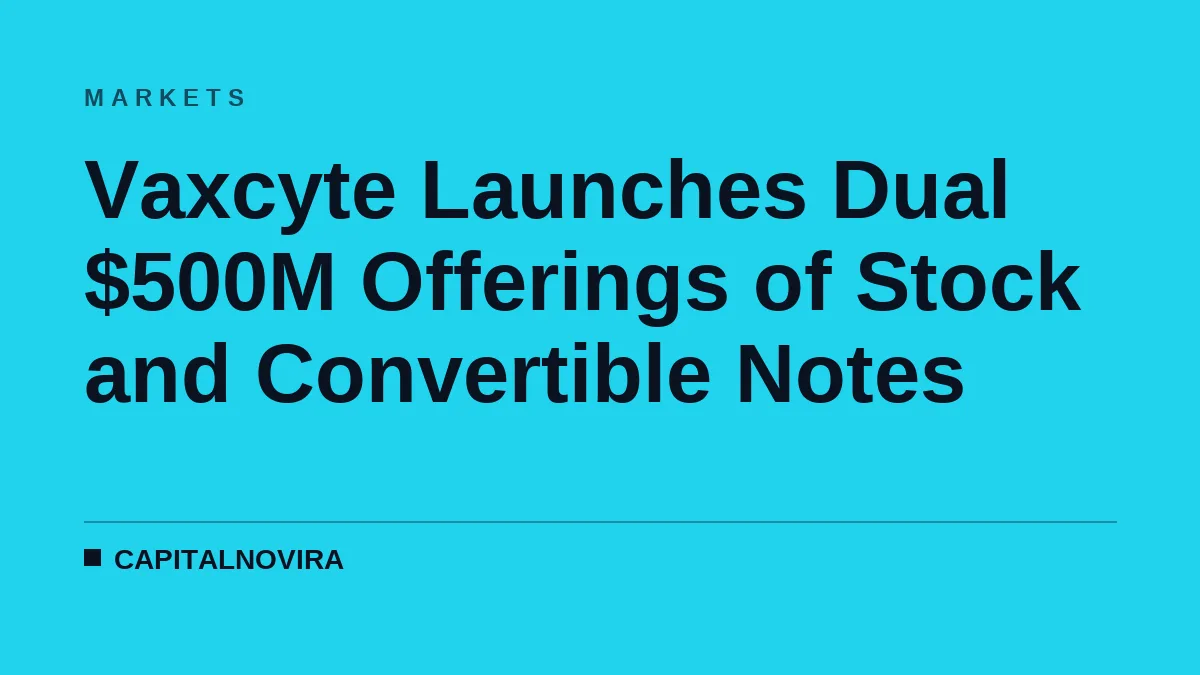 Vaxcyte Launches Dual $500M Offerings of Stock and Convertible Notes