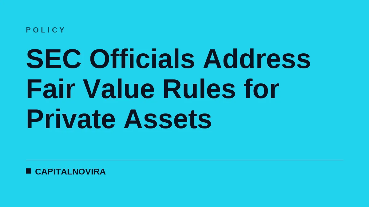 SEC Officials Address Fair Value Rules for Private Assets