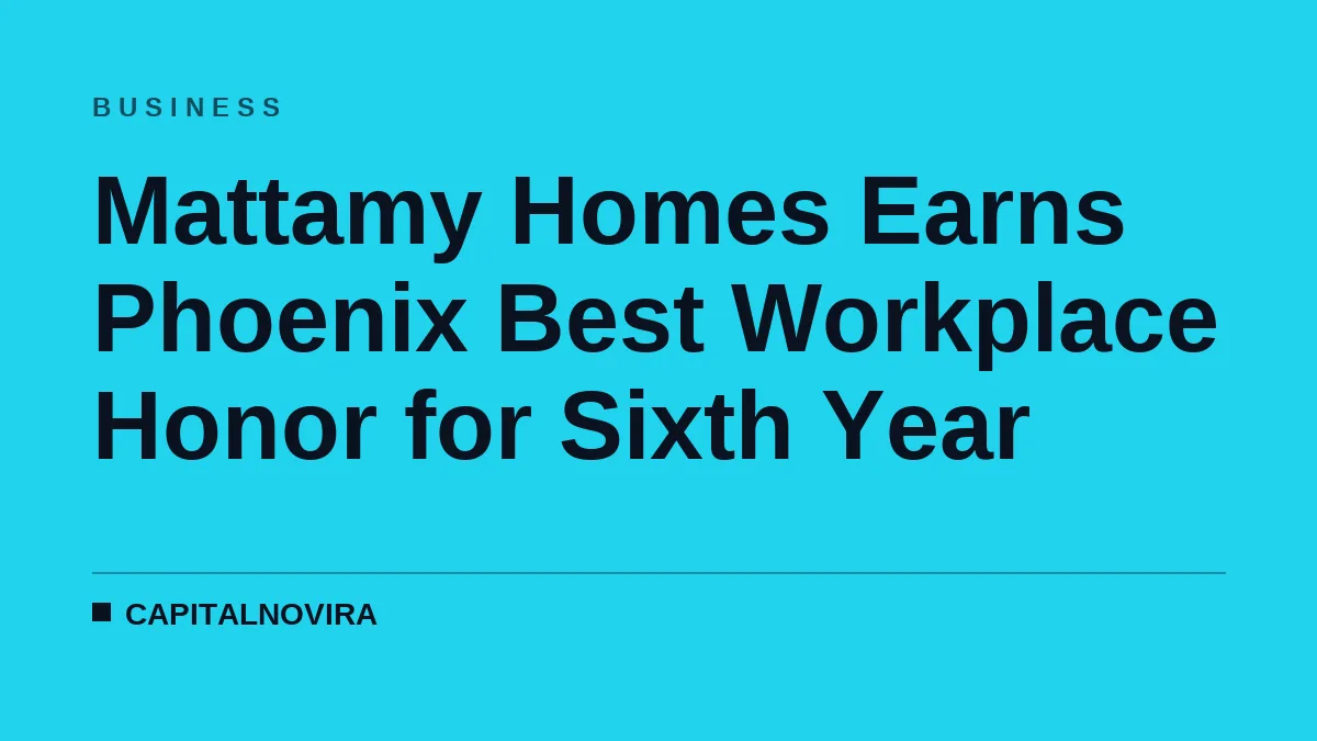 Mattamy Homes Earns Phoenix Best Workplace Honor for Sixth Year