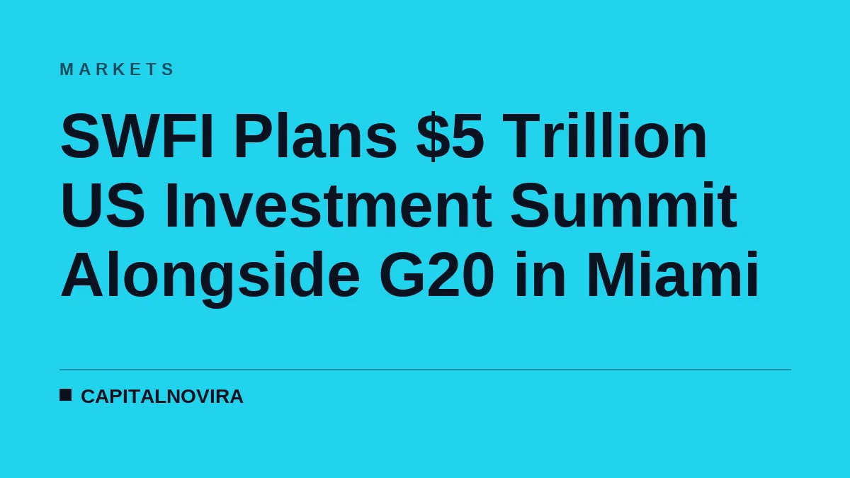SWFI Plans $5 Trillion US Investment Summit Alongside G20 in Miami