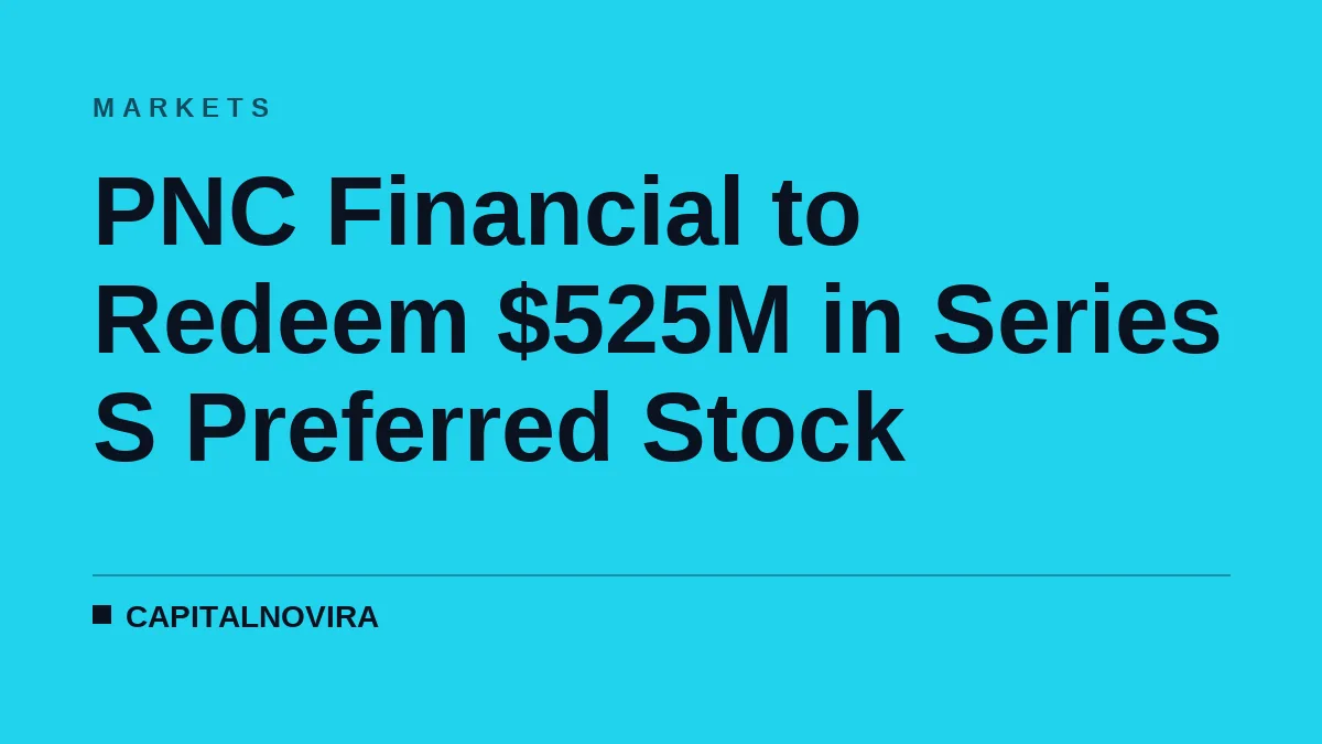 PNC Financial to Redeem $525M in Series S Preferred Stock
