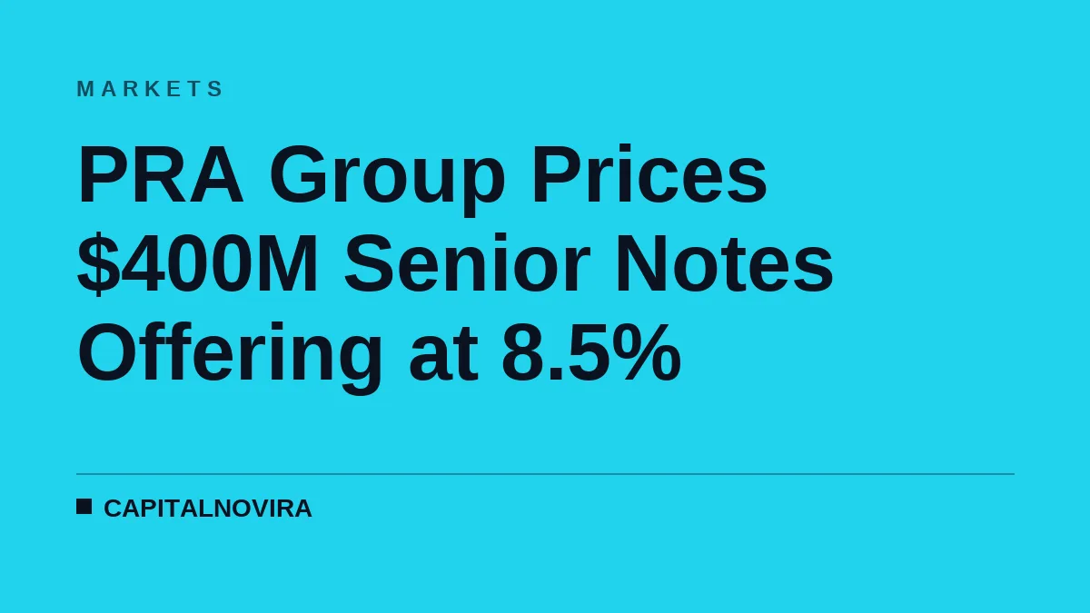 PRA Group Prices $400M Senior Notes Offering at 8.5%