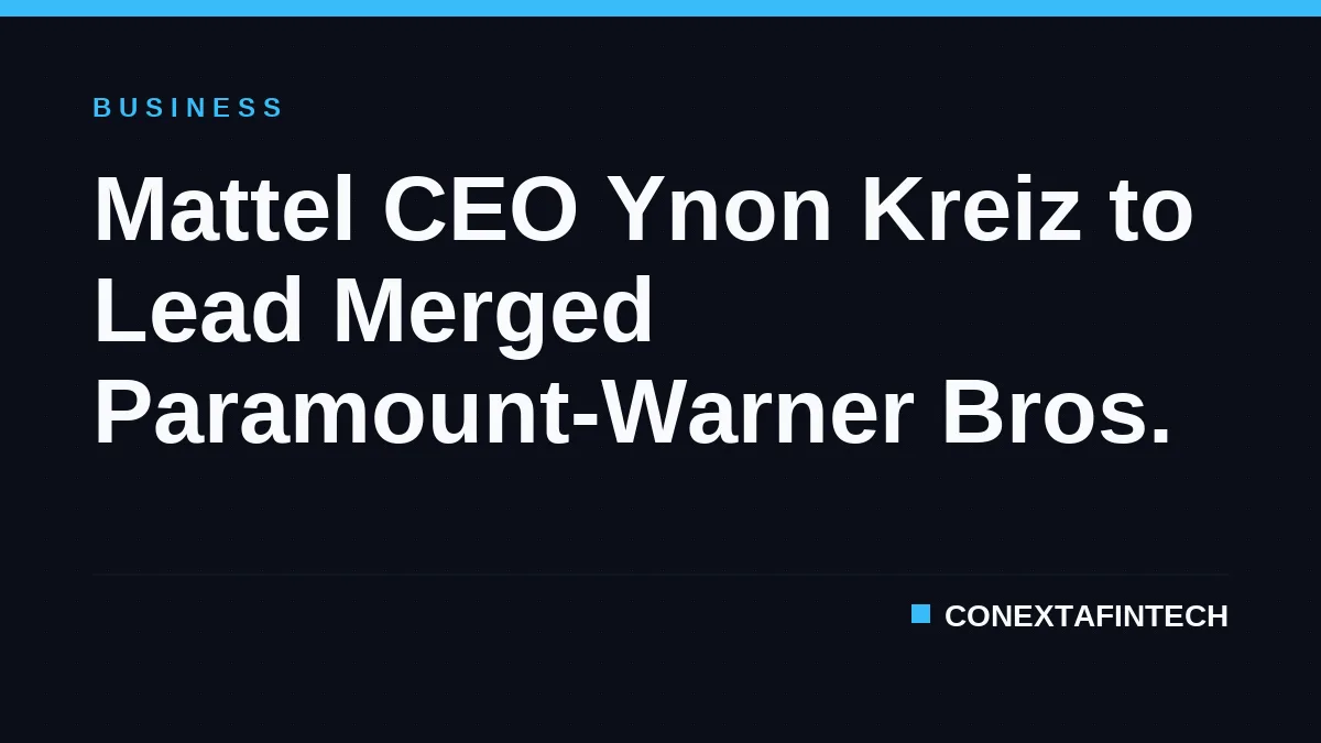 Mattel CEO Ynon Kreiz to Lead Merged Paramount-Warner Bros.