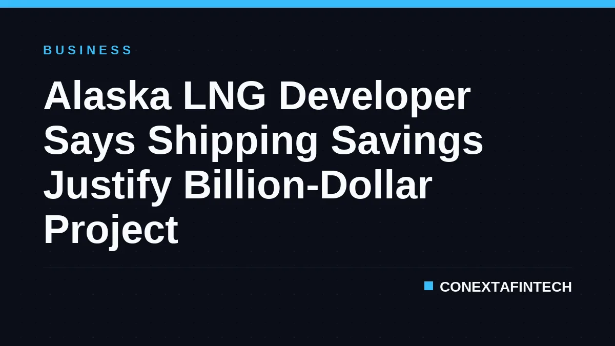 Alaska LNG Developer Says Shipping Savings Justify Billion-Dollar Project