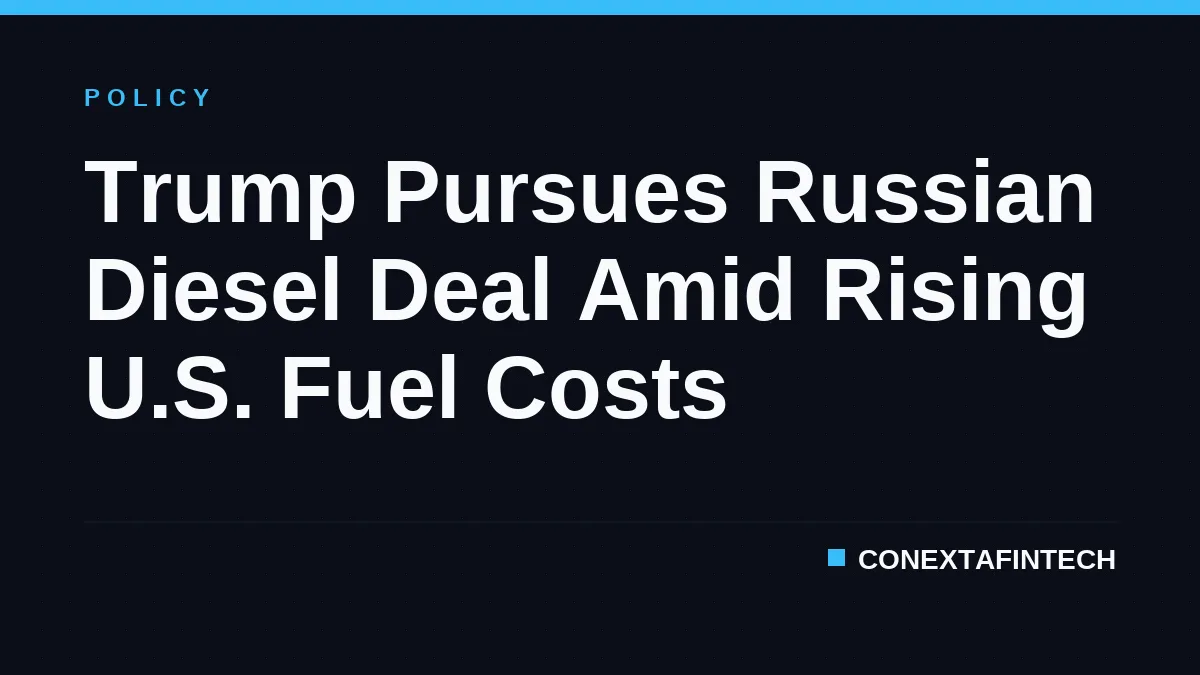 Trump Pursues Russian Diesel Deal Amid Rising U.S. Fuel Costs