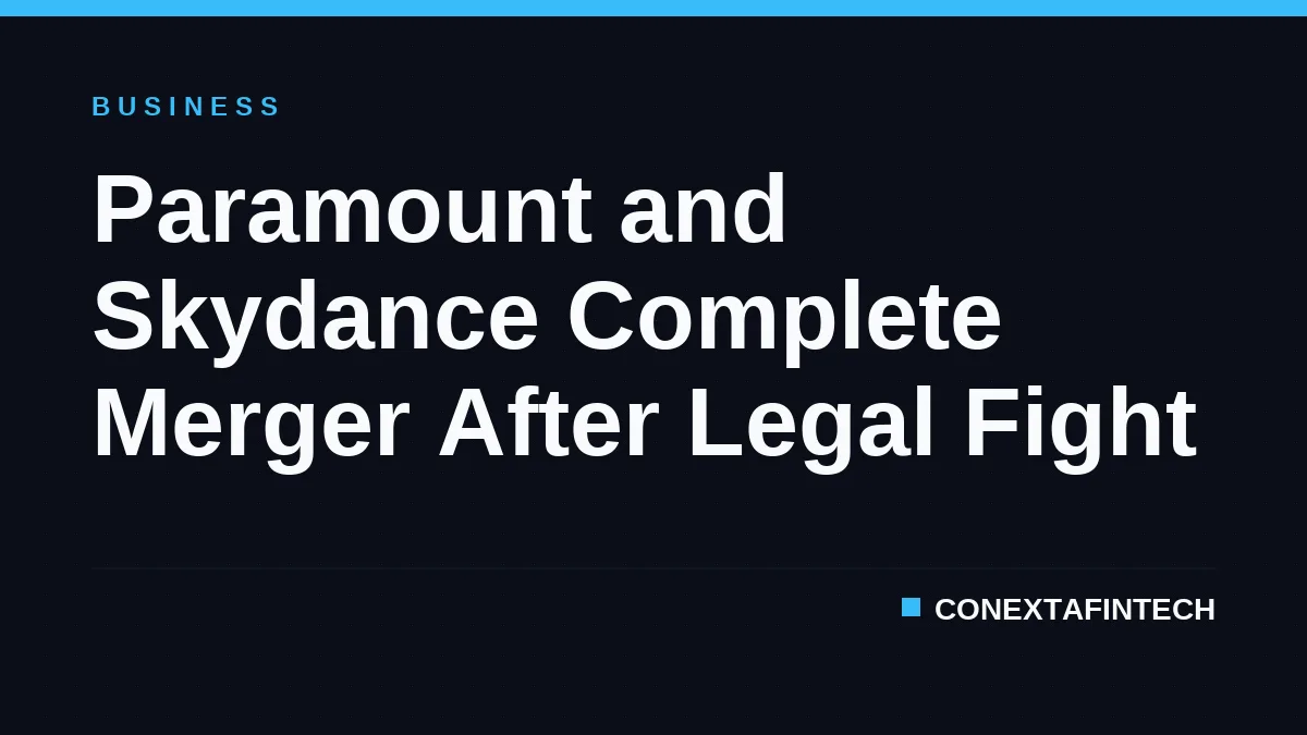 Paramount and Skydance Complete Merger After Legal Fight