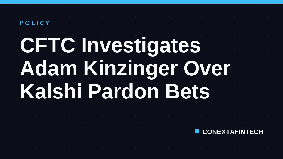 CFTC Investigates Adam Kinzinger Over Kalshi Pardon Bets