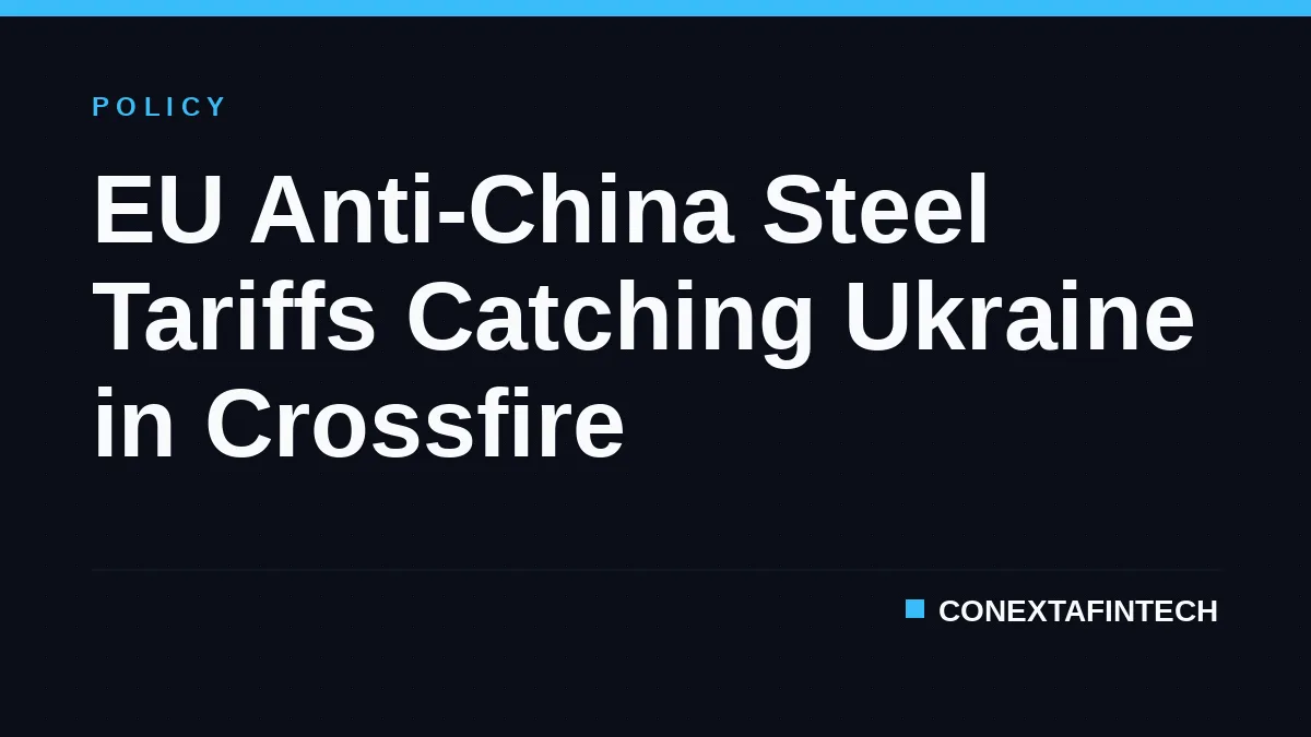 EU Anti-China Steel Tariffs Catching Ukraine in Crossfire