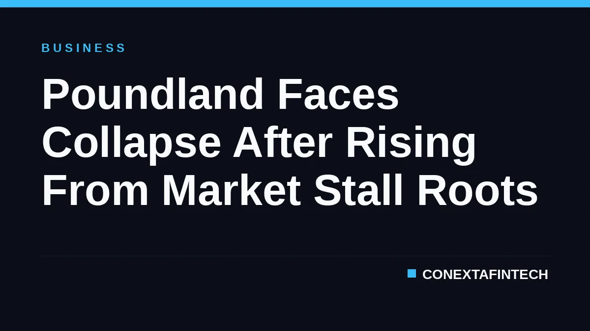 Poundland Faces Collapse After Rising From Market Stall Roots
