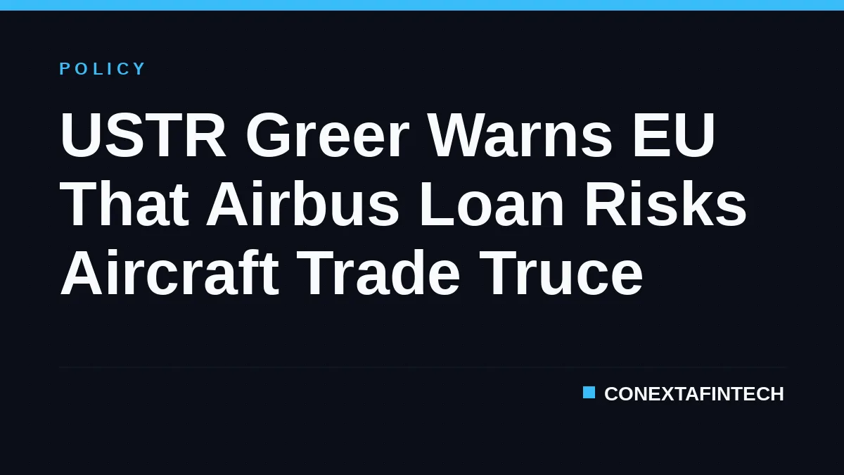 USTR Greer Warns EU That Airbus Loan Risks Aircraft Trade Truce