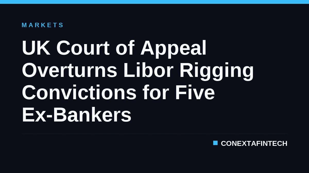 UK Court of Appeal Overturns Libor Rigging Convictions for Five Ex-Bankers
