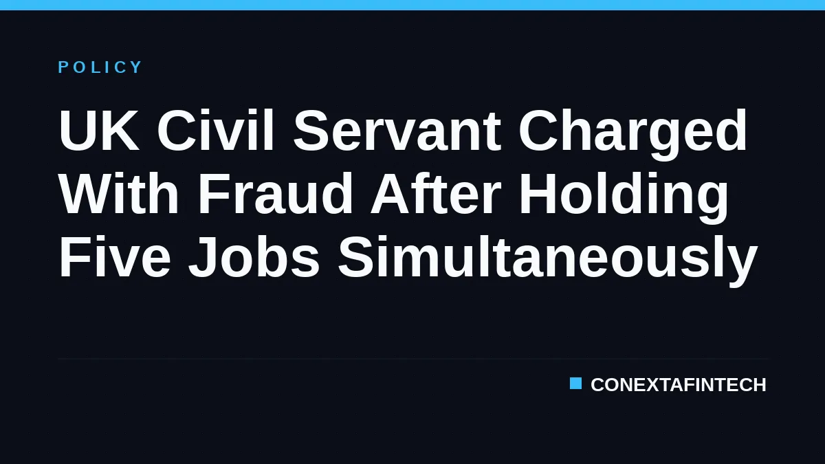 UK Civil Servant Charged With Fraud After Holding Five Jobs Simultaneously