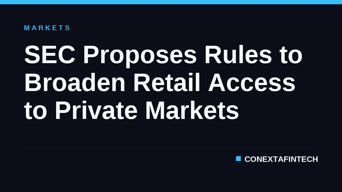 SEC Proposes Rules to Broaden Retail Access to Private Markets