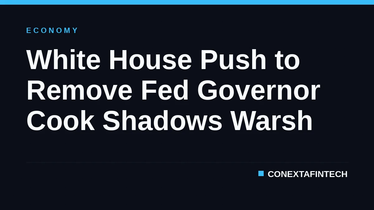 White House Push to Remove Fed Governor Cook Shadows Warsh