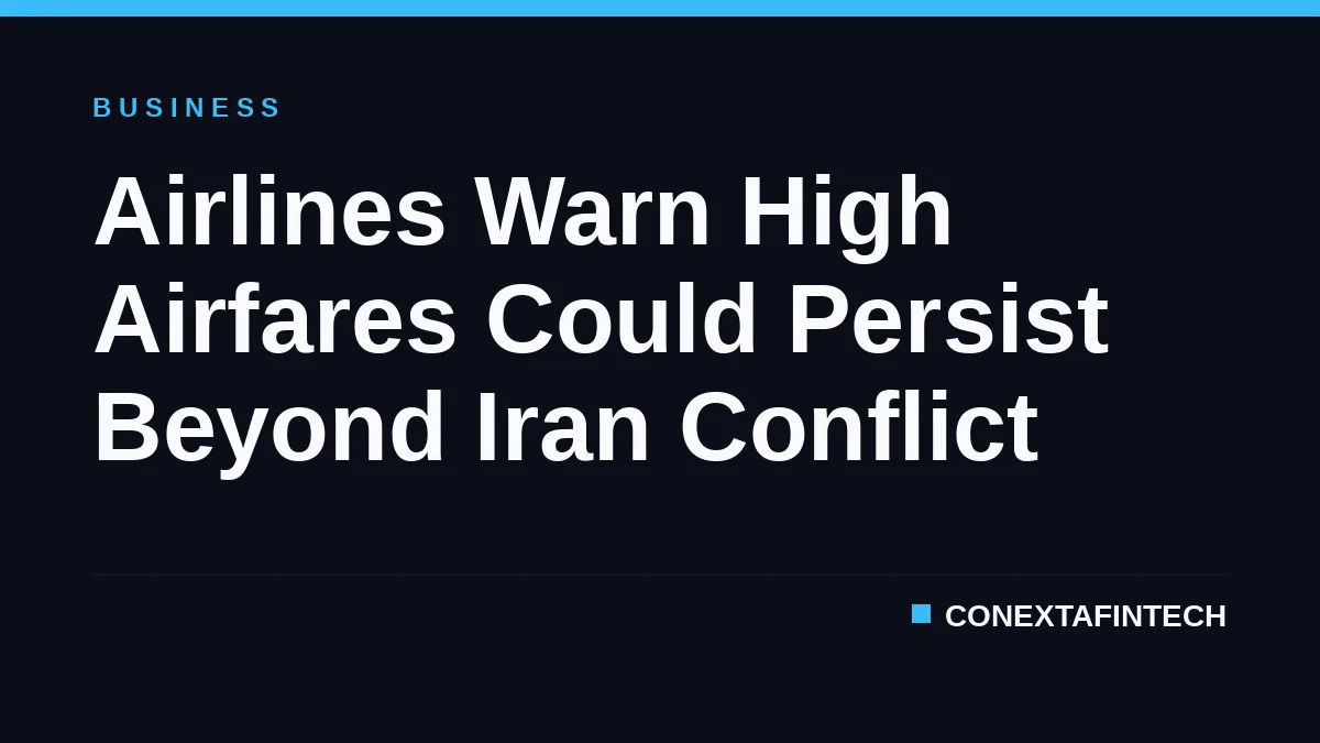 Airlines Warn High Airfares Could Persist Beyond Iran Conflict