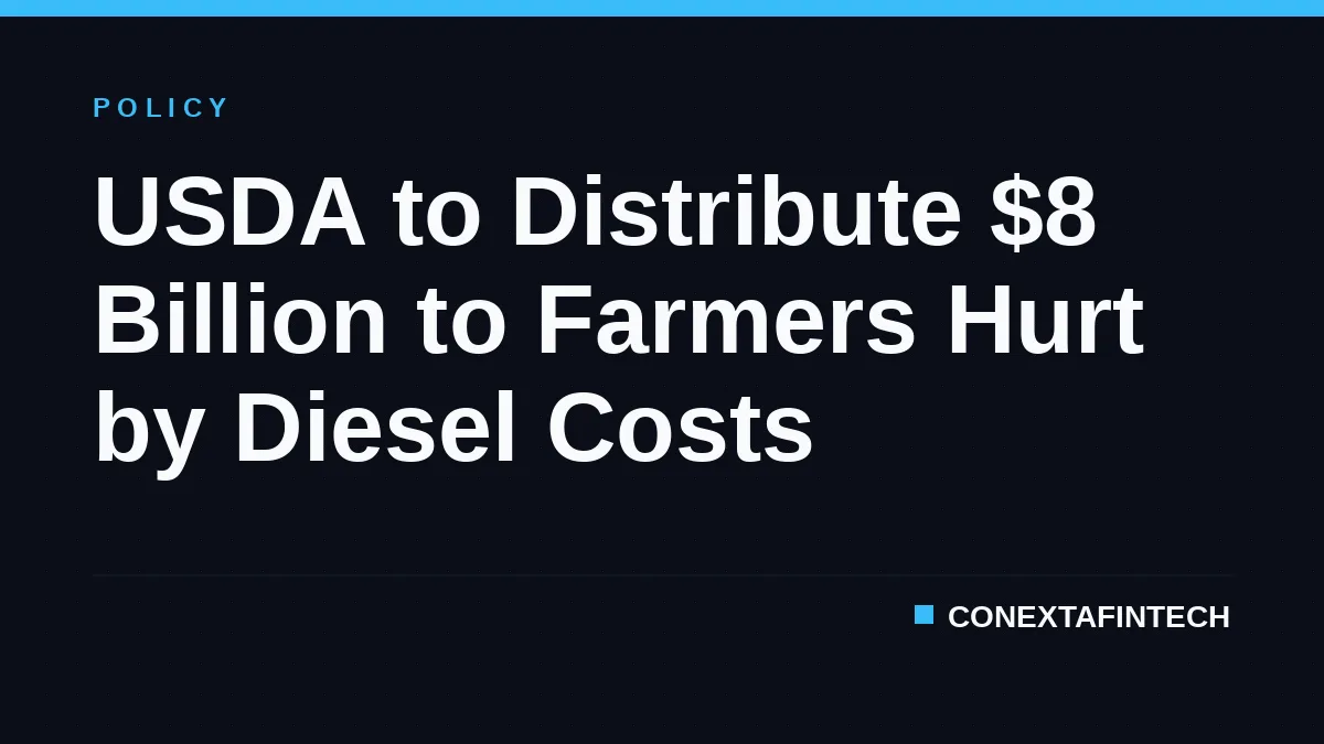 USDA to Distribute $8 Billion to Farmers Hurt by Diesel Costs