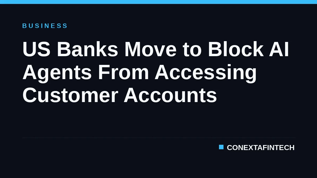 US Banks Move to Block AI Agents From Accessing Customer Accounts