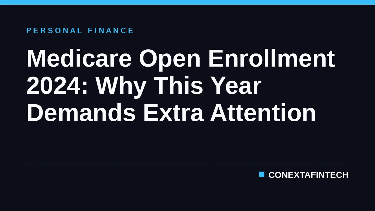 Medicare Open Enrollment 2024: Why This Year Demands Extra Attention