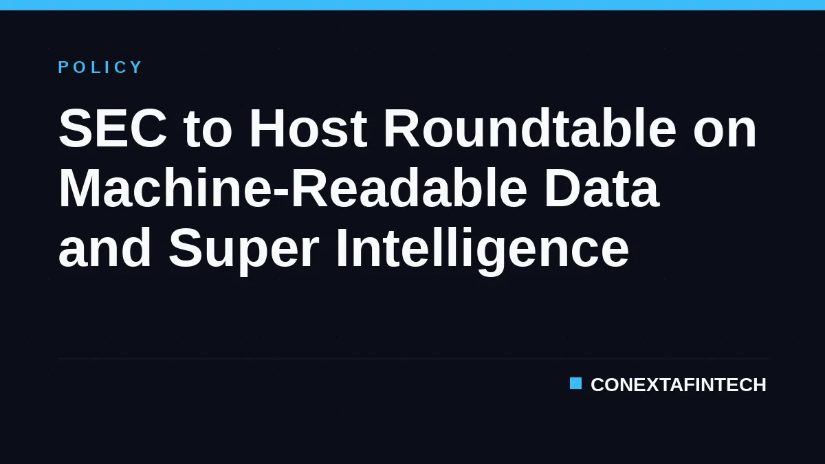 SEC to Host Roundtable on Machine-Readable Data and Super Intelligence