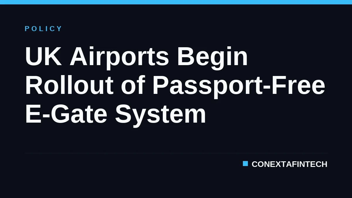 UK Airports Begin Rollout of Passport-Free E-Gate System