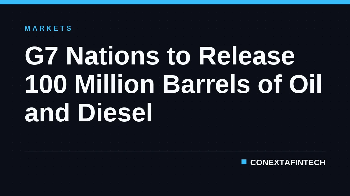 G7 Nations to Release 100 Million Barrels of Oil and Diesel