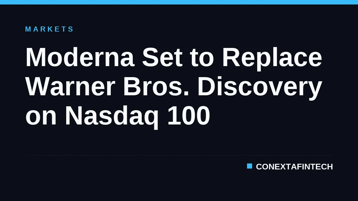 Moderna Set to Replace Warner Bros. Discovery on Nasdaq 100