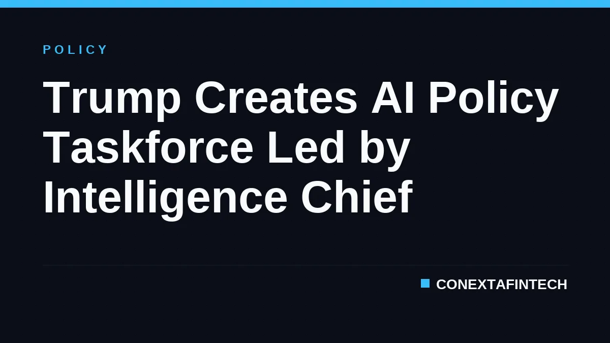 Trump Creates AI Policy Taskforce Led by Intelligence Chief