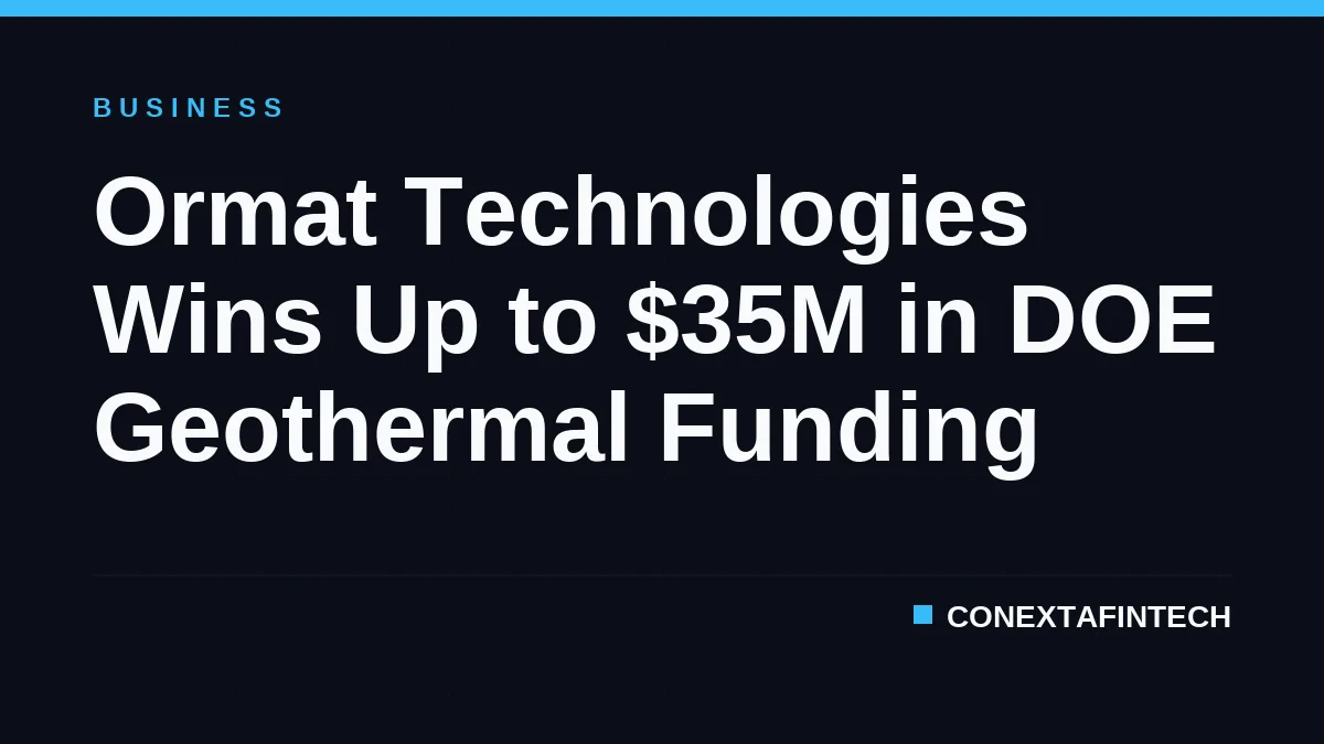 Ormat Technologies Wins Up to $35M in DOE Geothermal Funding