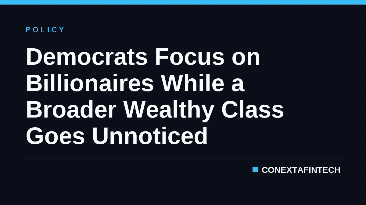Democrats Focus on Billionaires While a Broader Wealthy Class Goes Unnoticed
