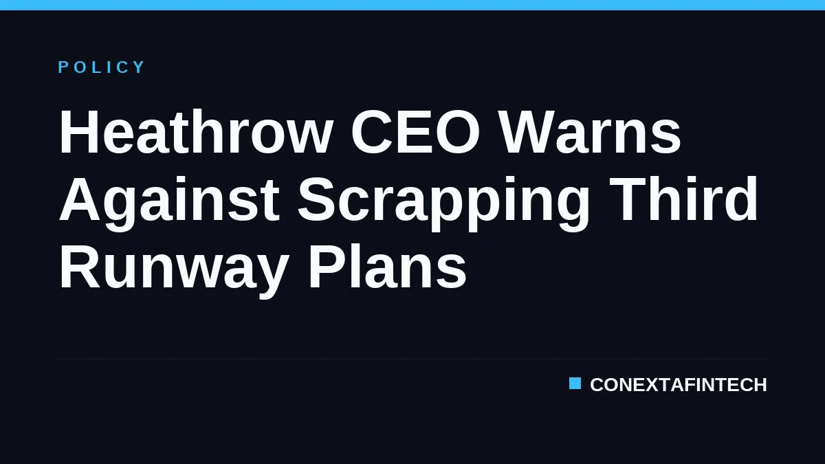 Heathrow CEO Warns Against Scrapping Third Runway Plans