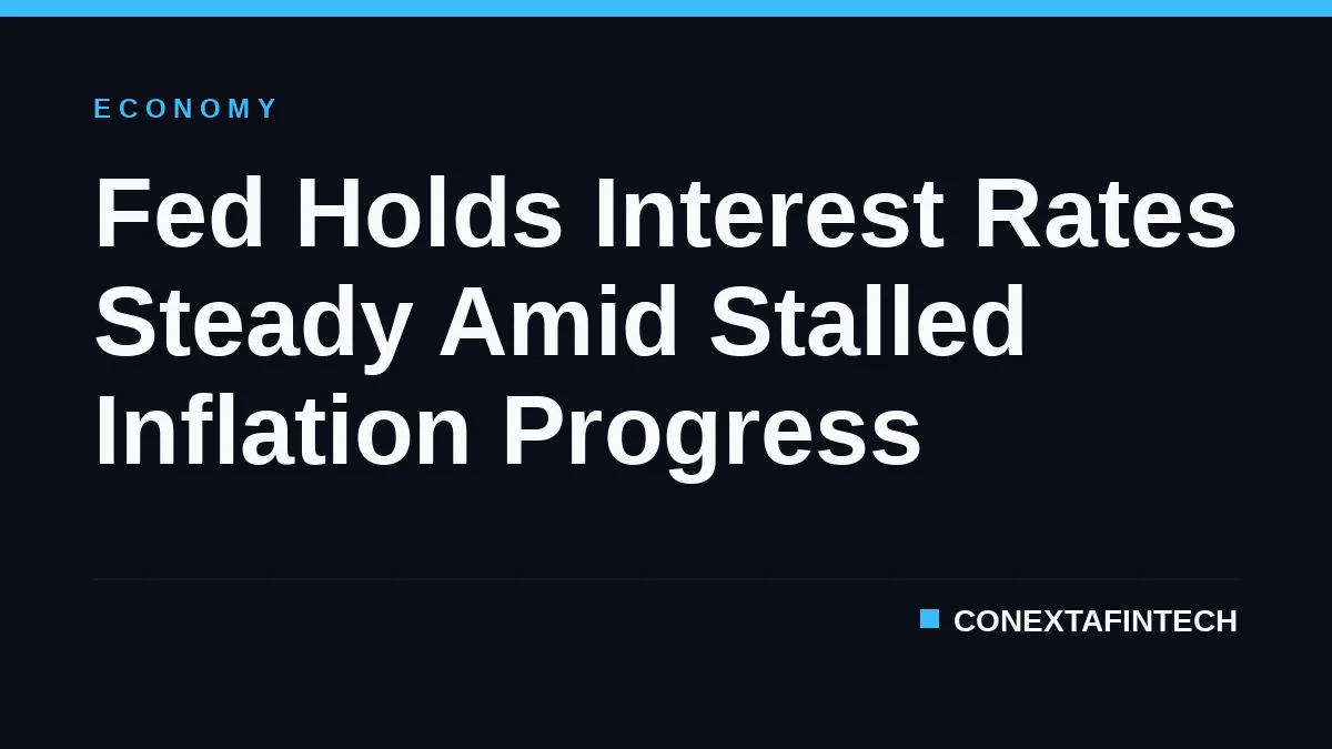 Fed Holds Interest Rates Steady Amid Stalled Inflation Progress